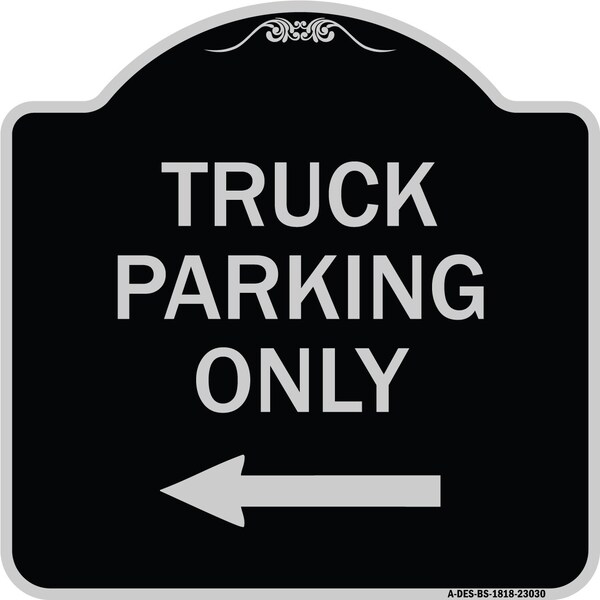 Reserved Parking Truck Parking W/ Left Arrow Heavy-Gauge Aluminum Sign, 18" x 18", BS-1818-23030